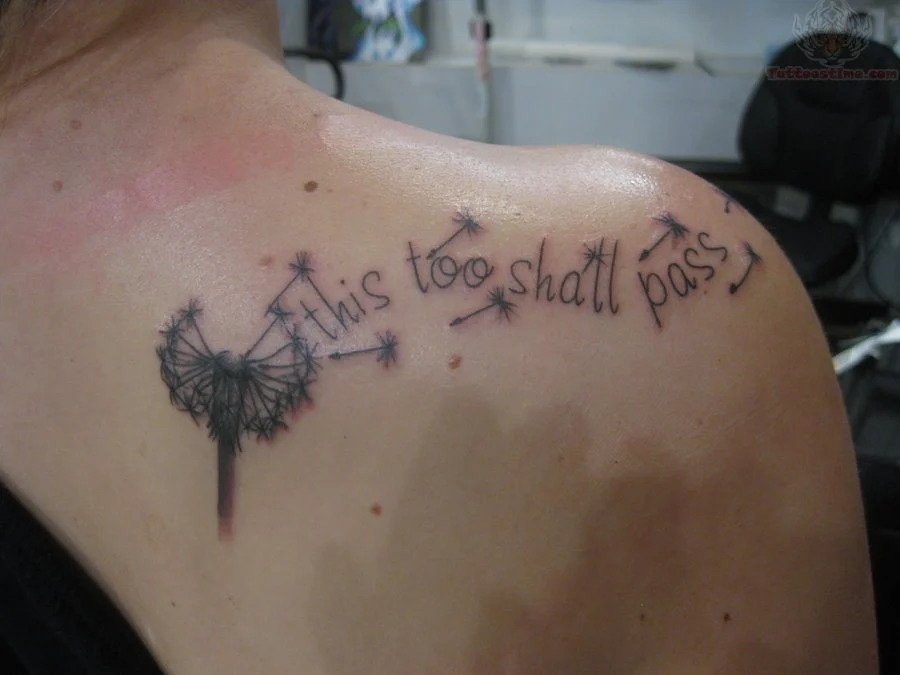 Shoulder tattoo with a This Too Shall Pass lettering and meaningful message 5